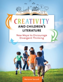 Image for Creativity and Children's Literature: New Ways to Encourage Divergent Thinking