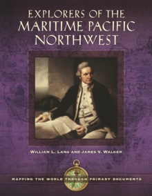 Image for Explorers of the Maritime Pacific Northwest: Mapping the World Through Primary Documents