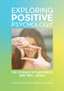 Image for Exploring positive psychology: the science of happiness and well-being
