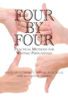 Image for Four by four: practical methods for writing persuasively