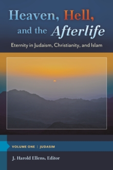 Image for Heaven, hell, and the afterlife: eternity in Judaism, Christianity, and Islam