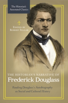 Image for The historian's narrative of Frederick Douglass: reading Douglass's autobiography as social and cultural history