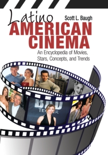 Image for Latino American cinema: an encyclopedia of movies, stars, concepts, and trends