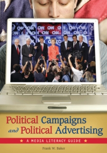 Image for Political Campaigns and Political Advertising: A Media Literacy Guide