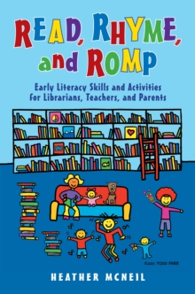 Image for Read, rhyme, and romp: early literacy skills and activities for librarians, teachers and parents