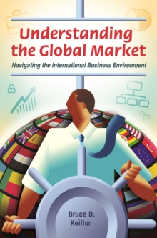 Image for Understanding the global market: navigating the international business environment