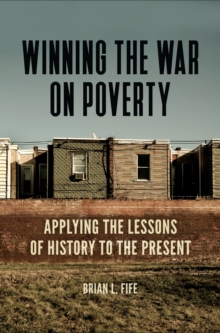 Image for Winning the War on Poverty: Applying the Lessons of History to the Present