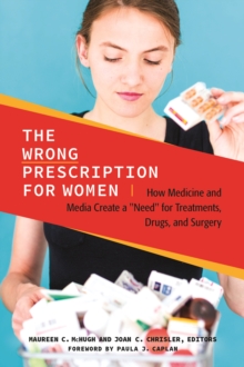Image for The Wrong Prescription for Women: How Medicine and Media Create a 'Need' for Treatments, Drugs, and Surgery