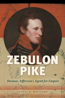 Image for Zebulon Pike: Thomas Jefferson's Agent for Empire