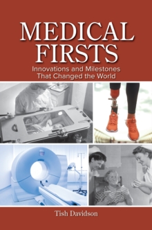 Image for Medical firsts: innovations and milestones that changed the world