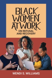 Image for Black women at work: on refusal and recovery