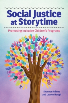 Image for Social justice at storytime: promoting inclusive children's programs