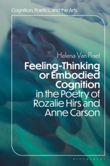 Image for Feeling-Thinking or Embodied Cognition in the Poetry of Rozalie Hirs and Anne Carson