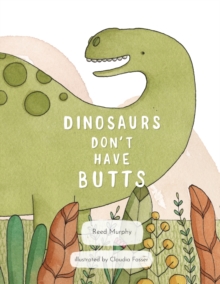 Image for Dinosaurs Don't Have Butts