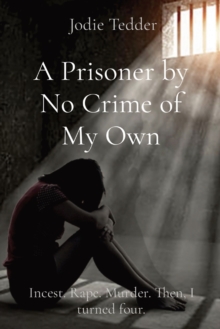 Image for A Prisoner by No Crime of My Own