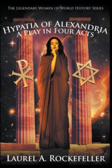Image for Hypatia of Alexandria : A Play in Four Acts