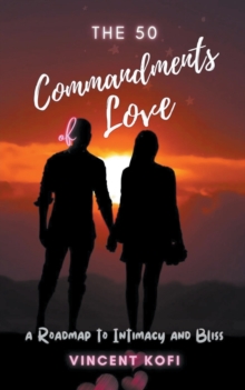 Image for The 50 Commandments of Love : A Roadmap to Intimacy and Bliss