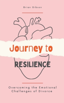 Image for Journey to Resilience Overcoming the Emotional Challenges of Divorce
