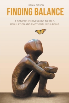 Image for Finding Balance A Comprehensive Guide to Self-Regulation and Emotional Well-Being