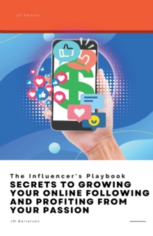 Image for The Influencer's Playbook : Secrets to Growing Your Online Following and Profiting From Your Passion