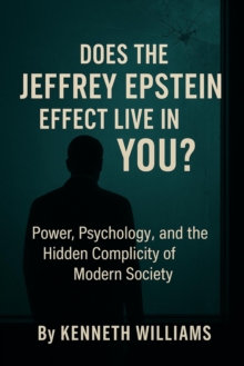Does The Jeffrey Epstein Effect Live In You? by Williams, Kenneth