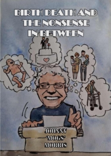 Image for Birth Death And The Nonsense In Between