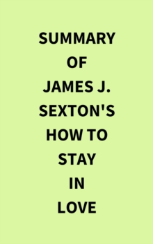 Image for Summary of James J. Sexton's How to Stay in Love