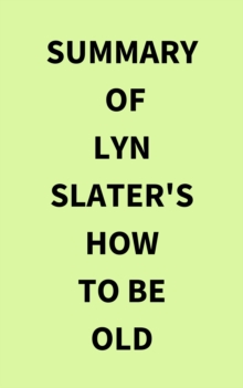 Image for Summary of Lyn Slater's How to Be Old