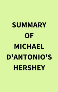 Image for Summary of Michael D'Antonio's Hershey
