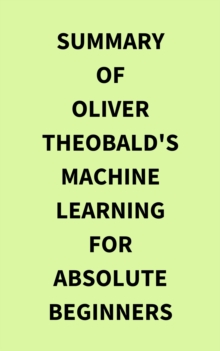 Image for Summary of Oliver Theobald's Machine Learning for Absolute Beginners