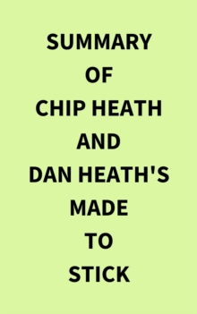 Image for Summary of Chip Heath and Dan Heath's Made to Stick