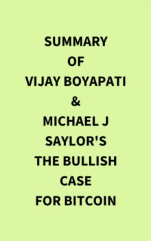 Image for Summary of Vijay Boyapati & Michael J Saylor's The Bullish Case for Bitcoin