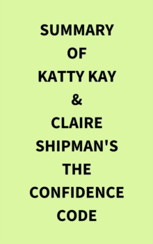 Image for Summary of Katty Kay & Claire Shipman's The Confidence Code