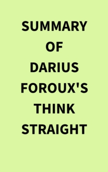Image for Summary of Darius Foroux's THINK STRAIGHT