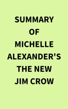 Image for Summary of Michelle Alexander's The New Jim Crow
