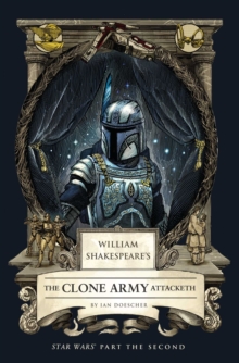 Image for William Shakespeare's The Clone Army Attacketh: Star Wars Part the Second