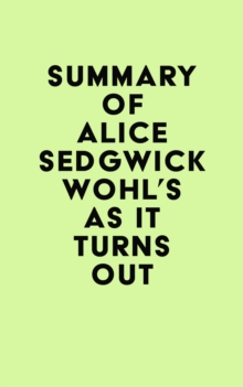 Image for Summary of Alice Sedgwick Wohl's As It Turns Out