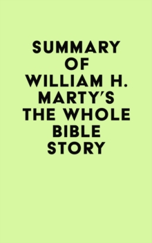 Image for Summary of William H. Marty's The Whole Bible Story