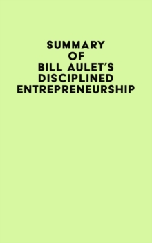 Image for Summary of Bill Aulet's Disciplined Entrepreneurship