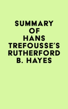 Image for Summary of Hans Trefousse's Rutherford B. Hayes