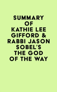 Image for Summary of Kathie Lee Gifford & Rabbi Jason Sobel's The God of the Way