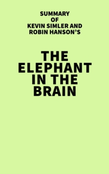 Image for Summary of Kevin Simler and Robin Hanson's The Elephant in the Brain
