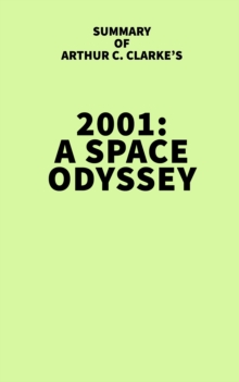 Image for Summary of Arthur C. Clarke's 2001: A Space Odyssey