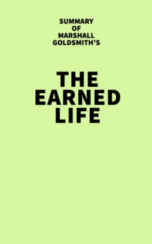 Image for Summary of Marshall Goldsmith's The Earned Life