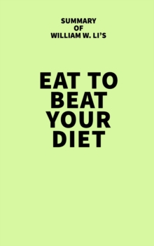 Image for Summary of William W. Li's Eat to Beat Your Diet