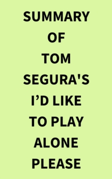 Image for Summary of Tom Segura's Id Like to Play Alone Please