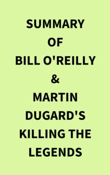 Image for Summary of Bill O'Reilly & Martin Dugard's Killing the Legends