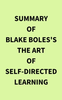 Image for Summary of Blake Boles's The Art of Self-Directed Learning