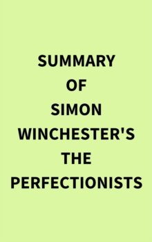 Image for Summary of Simon Winchester's The Perfectionists