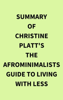 Image for Summary of Christine Platt's The Afrominimalists Guide to Living with Less